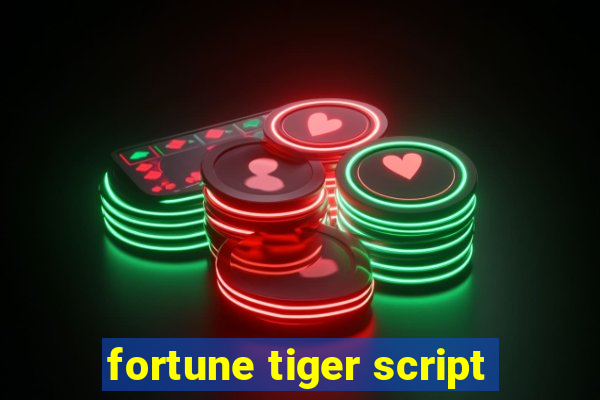 fortune tiger script